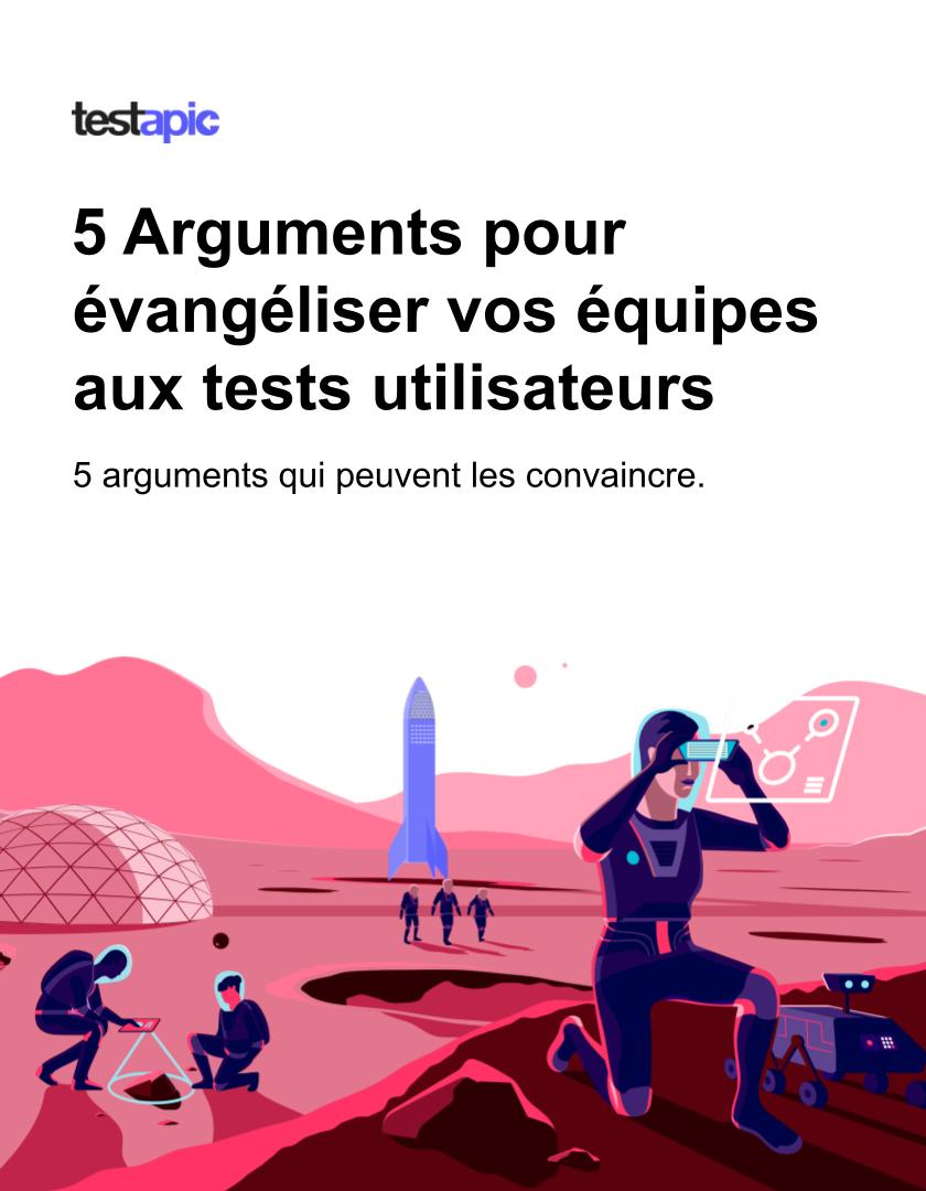 5 Arguments pour évangéliser vos équipes aux tests utilisateurs